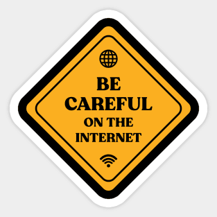 Be Careful On The Internet Sticker